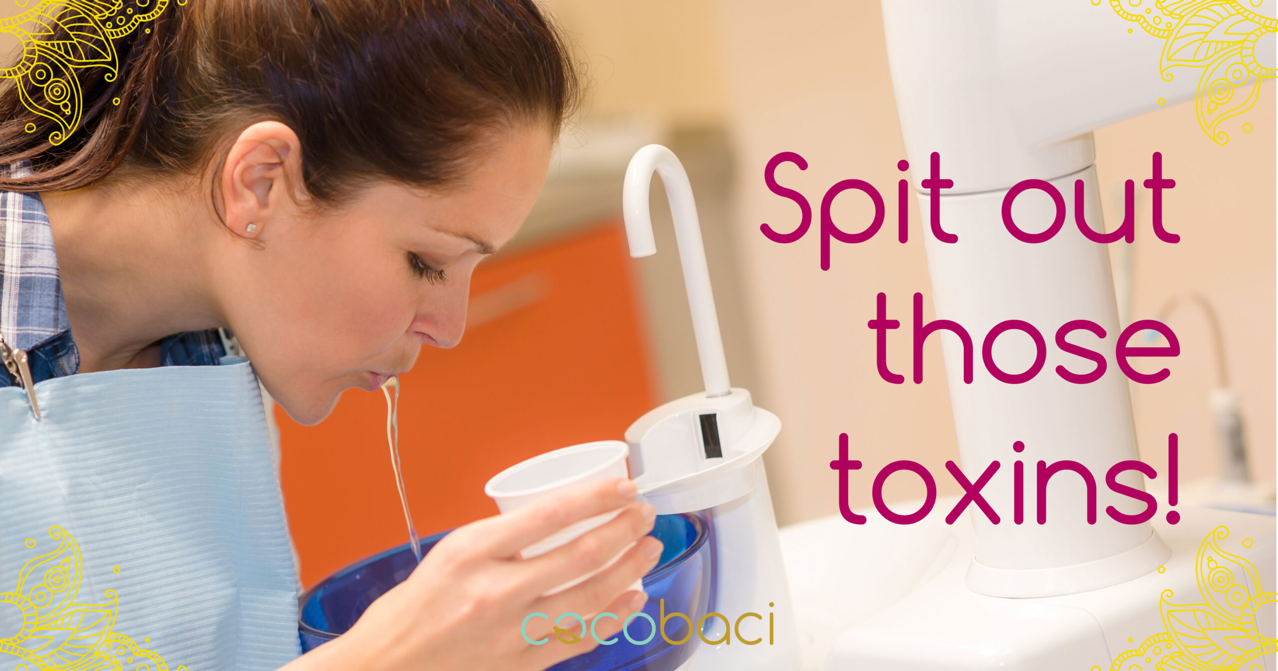 Spit out those toxins