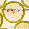 When life gives you lemons